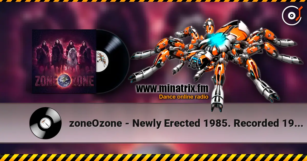 zoneOzone - Newly Erected 1985. Recorded 1987. Restored and remastered 2026 高品质在线收听 | Minatrix.FM