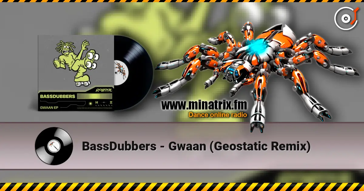 BassDubbers - Gwaan (Geostatic Remix) 高品质在线收听 | Minatrix.FM