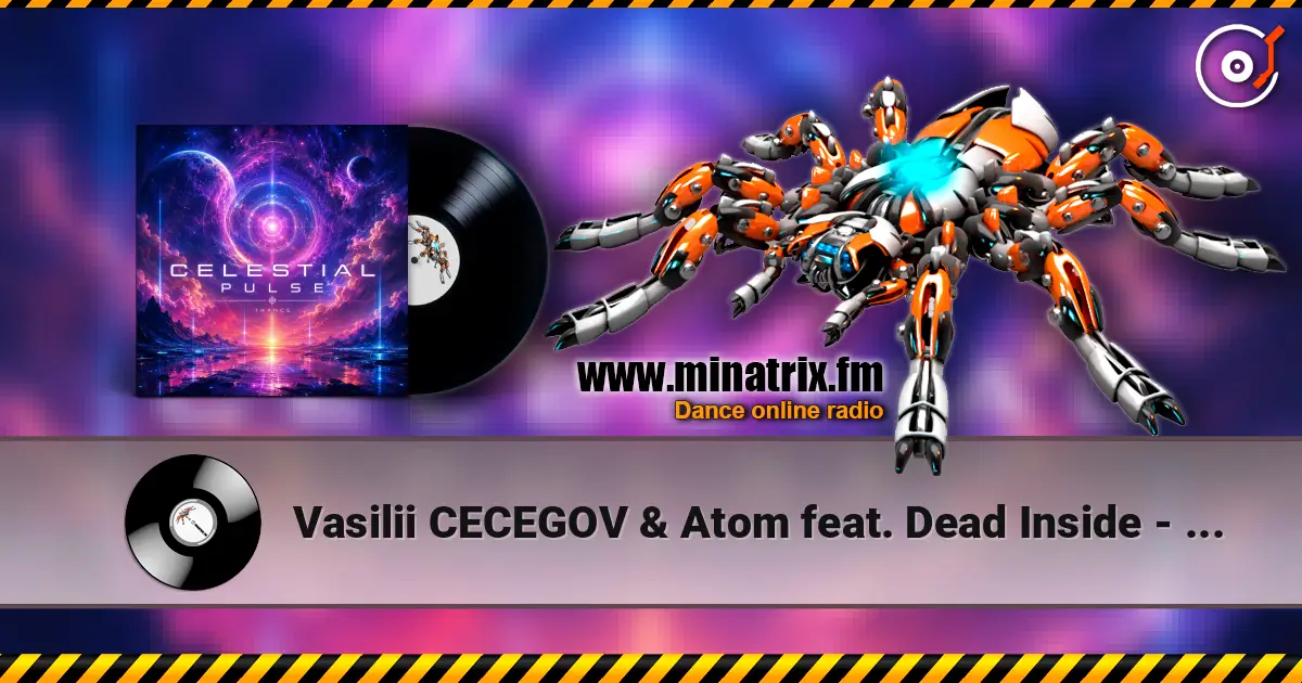 Vasilii CECEGOV & Atom feat. Dead Inside - Celestial Pulse 高品质在线收听 | Minatrix.FM