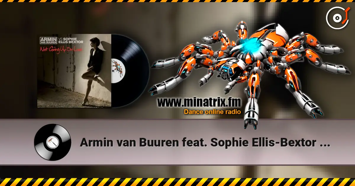 Armin van Buuren feat. Sophie Ellis-Bextor - Not Giving Up On Love 高品质在线收听 | Minatrix.FM