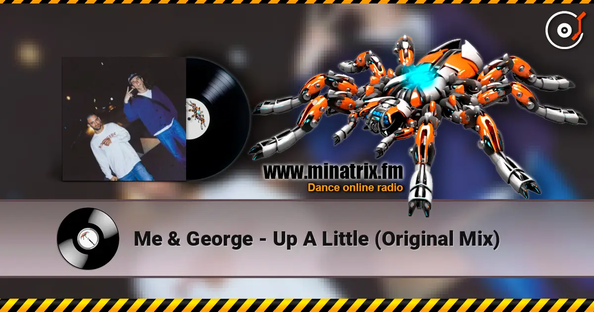 Me & George - Up A Little (Original Mix) 高品质在线收听 | Minatrix.FM