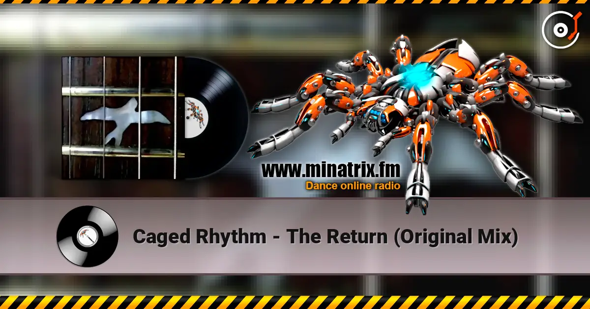 Caged Rhythm - The Return (Original Mix) 高品质在线收听 | Minatrix.FM