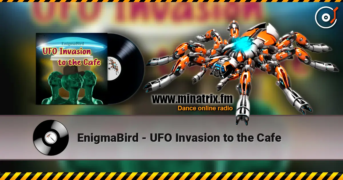 EnigmaBird - UFO Invasion to the Cafe 高品质在线收听 | Minatrix.FM