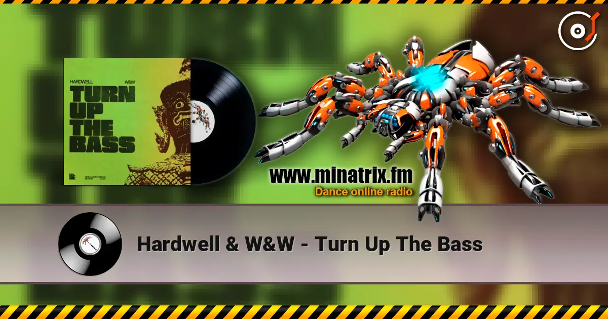 Hardwell & W&W - Turn Up The Bass 高品质在线收听 | Minatrix.FM