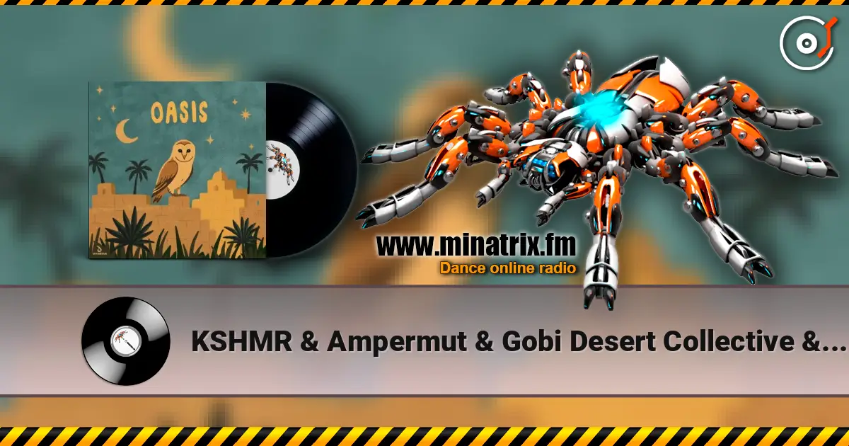 KSHMR & Ampermut & Gobi Desert Collective & TEJA - Oasis 高品质在线收听 | Minatrix.FM
