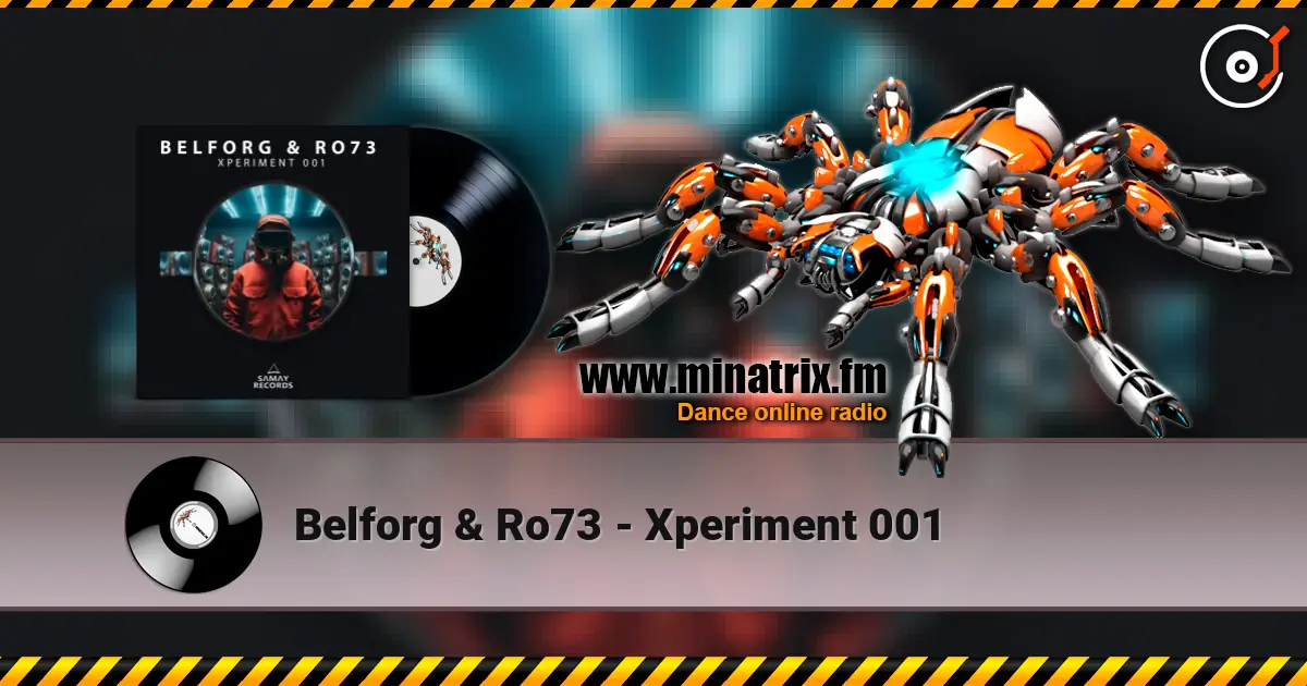 Belforg & ﻿Ro73 - Xperiment 001 高品质在线收听 | Minatrix.FM