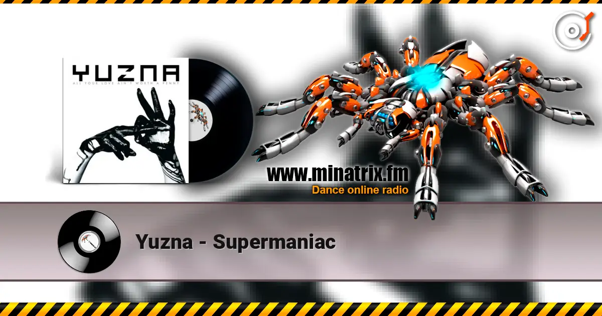 Yuzna - Supermaniac 高品质在线收听 | Minatrix.FM