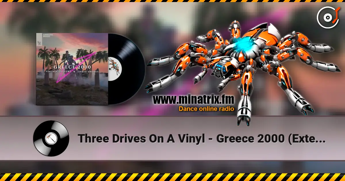 Three Drives On A Vinyl - Greece 2000 (Extended Mix) 高品质在线收听 | Minatrix.FM