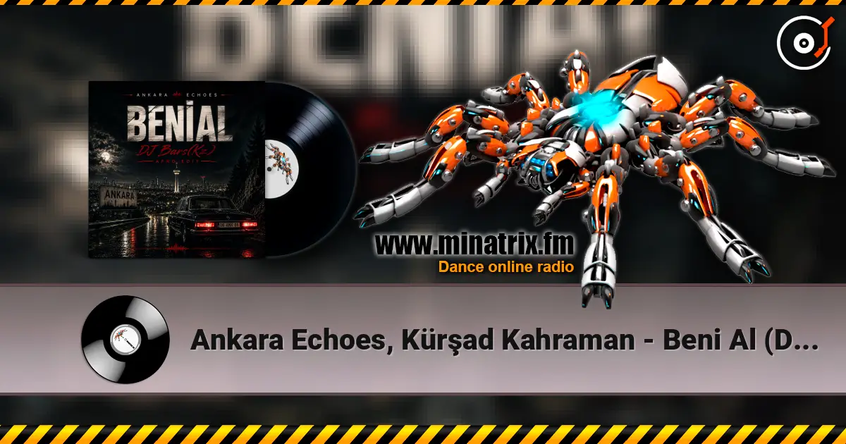 Ankara Echoes, Kürşad Kahraman - Beni Al (DJ Bars(Kz) Afro Edit)(Radio) 高品质在线收听 | Minatrix.FM