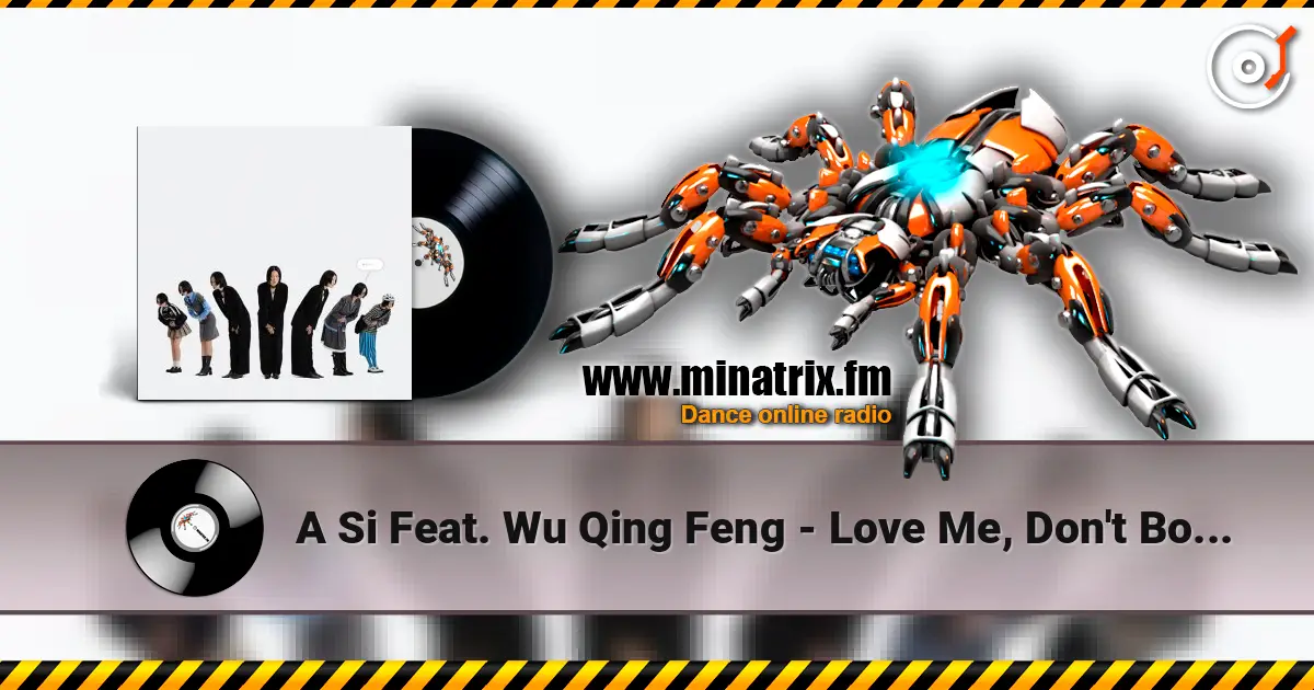 A Si Feat. Wu Qing Feng - Love Me, Don't Bother Me 高品质在线收听 | Minatrix.FM