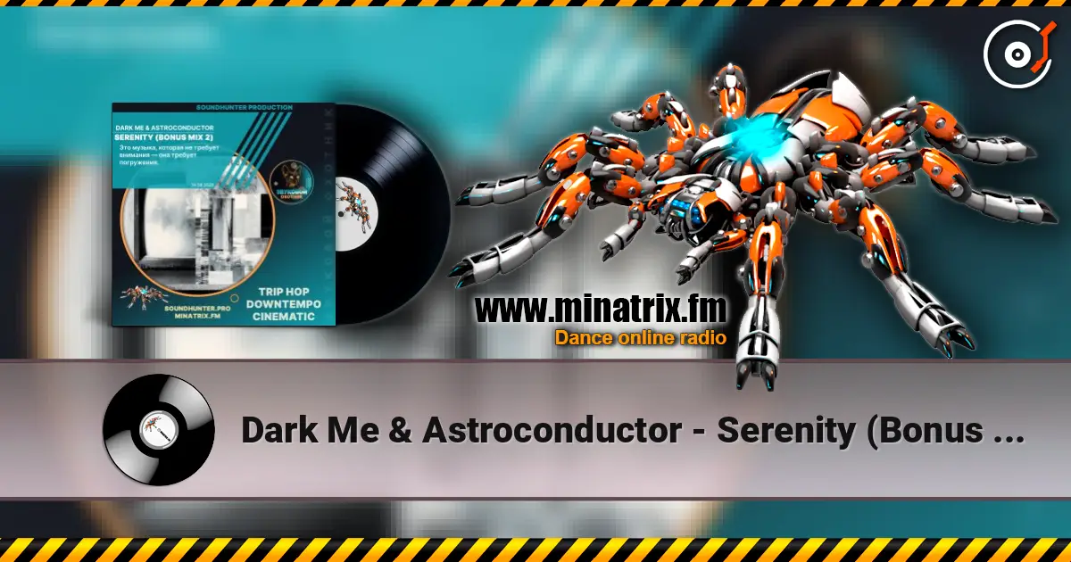 Dark Me & Astroconductor - Serenity (Bonus Mix 2) 高品质在线收听 | Minatrix.FM