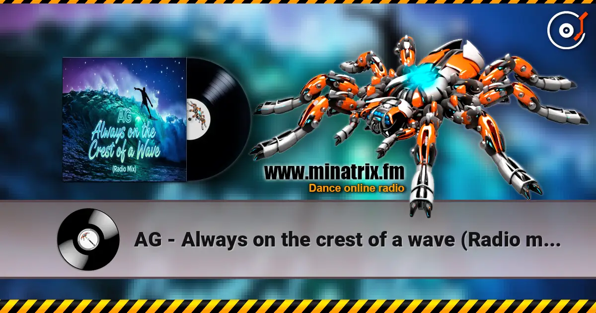 AG - Always on the crest of a wave (Radio mix) 高品质在线收听 | Minatrix.FM
