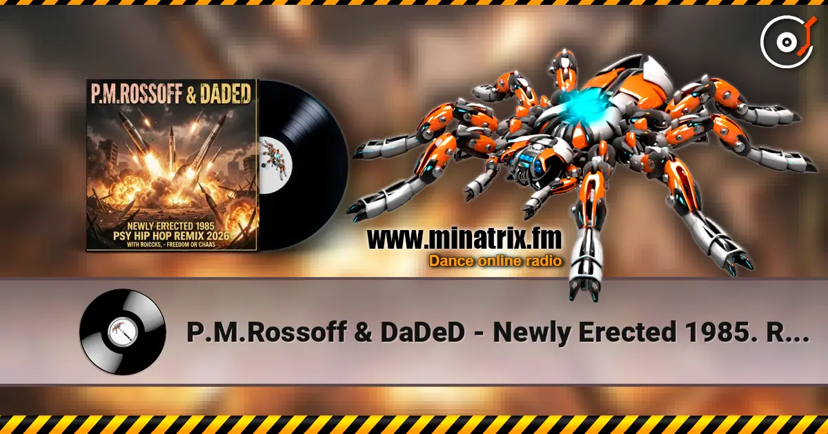 P.M.Rossoff & DaDeD - Newly Erected 1985. Remix 2026 高品质在线收听 | Minatrix.FM