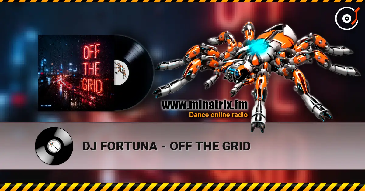 DJ FORTUNA - OFF THE GRID 高品质在线收听 | Minatrix.FM