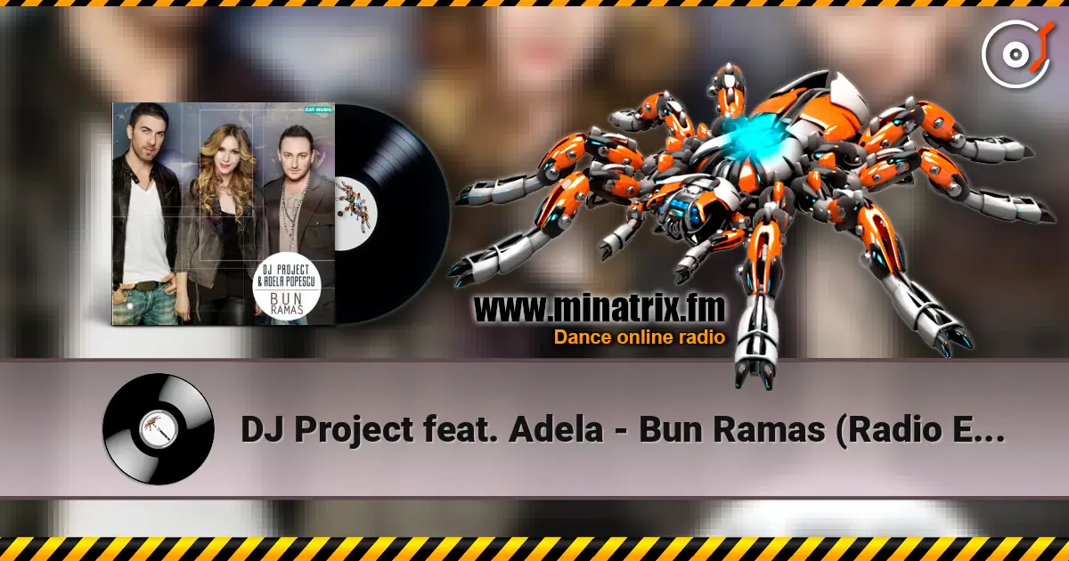 DJ Project feat. Adela - Bun Ramas (Radio Edit) 高品质在线收听 | Minatrix.FM