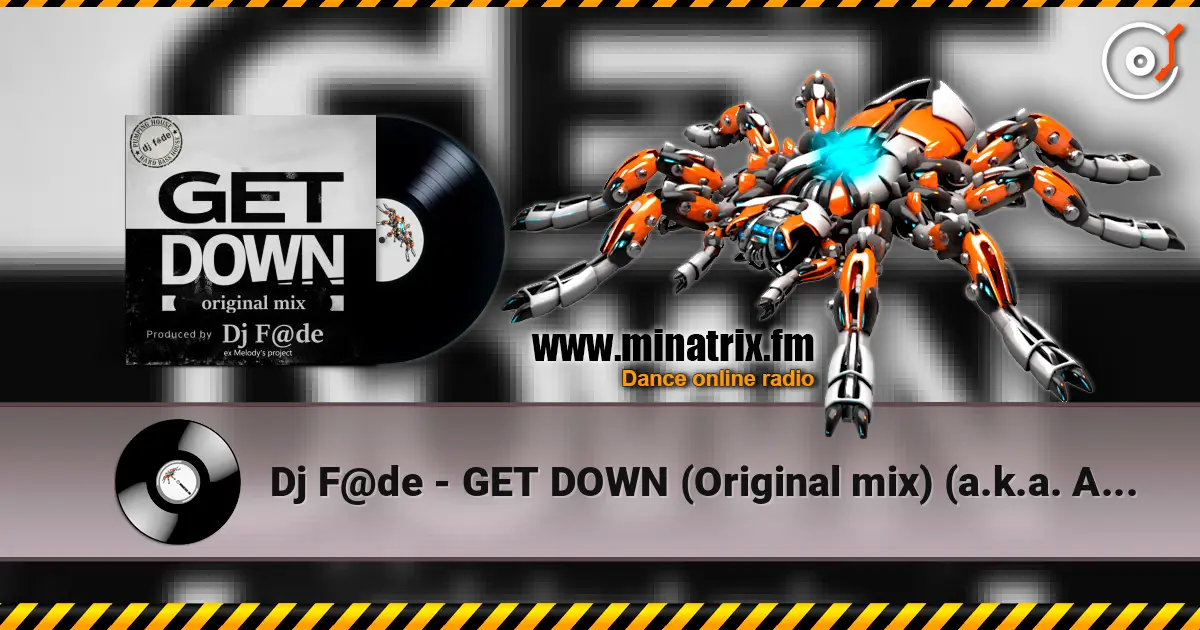 Dj F@de - GET DOWN (Original mix) (a.k.a. AG ex-Melody's Project) 高品质在线收听 | Minatrix.FM