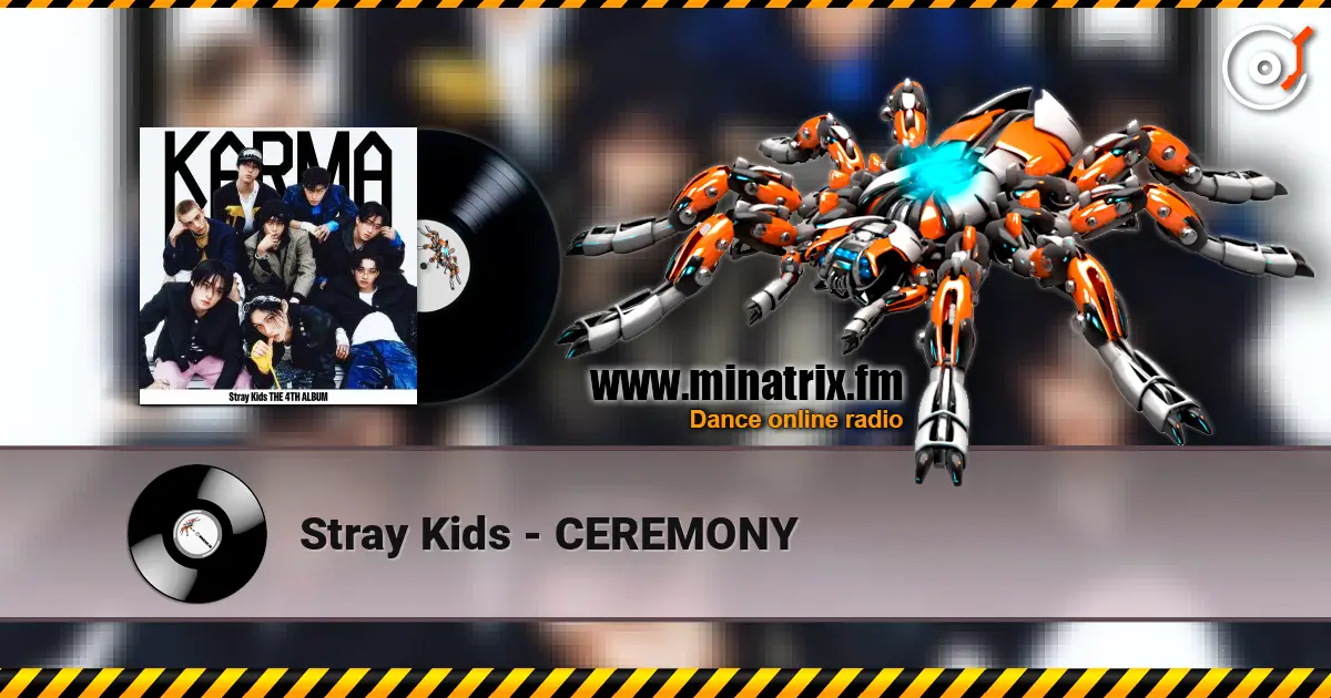 Stray Kids - CEREMONY 高品质在线收听 | Minatrix.FM