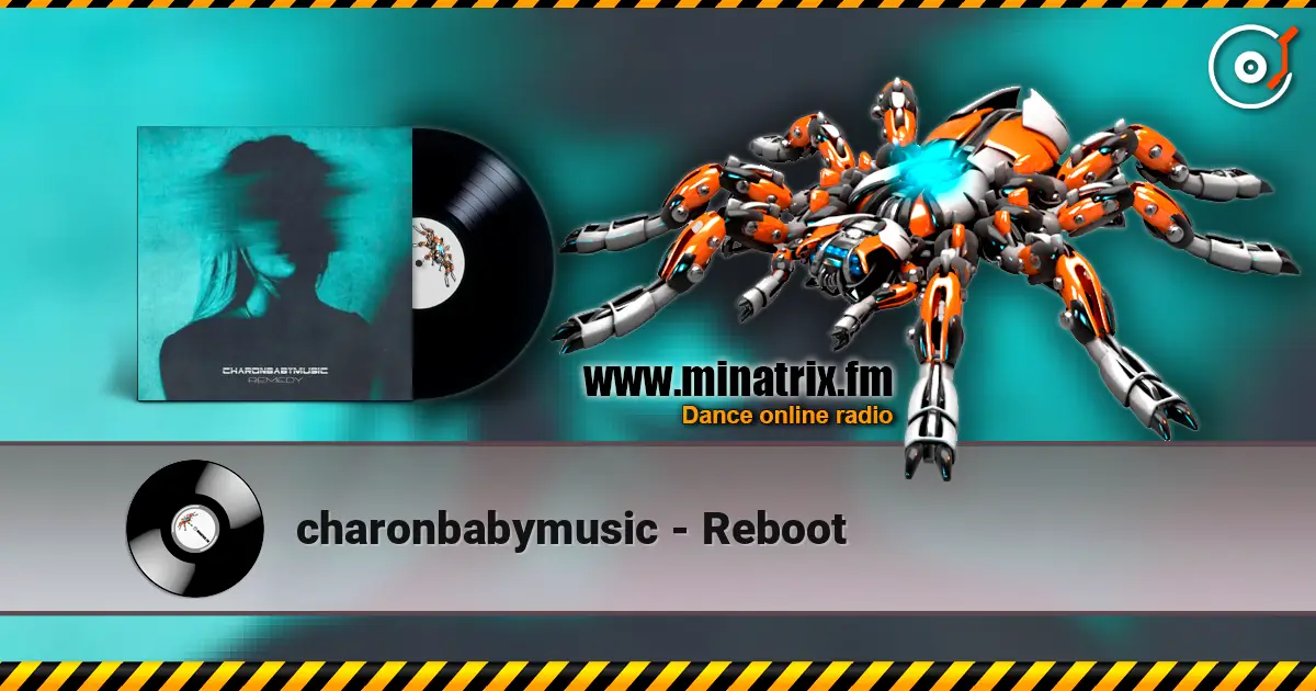 charonbabymusic - Reboot 高品质在线收听 | Minatrix.FM