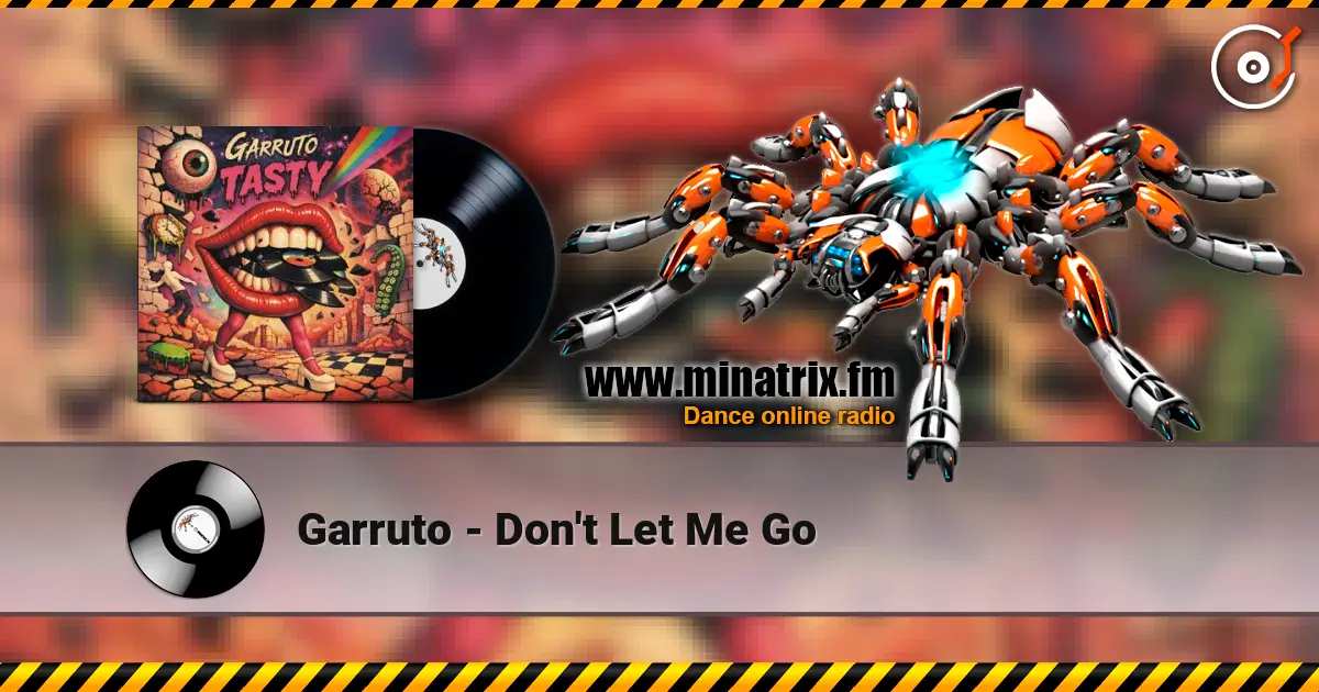 Garruto - Don't Let Me Go 高品质在线收听 | Minatrix.FM