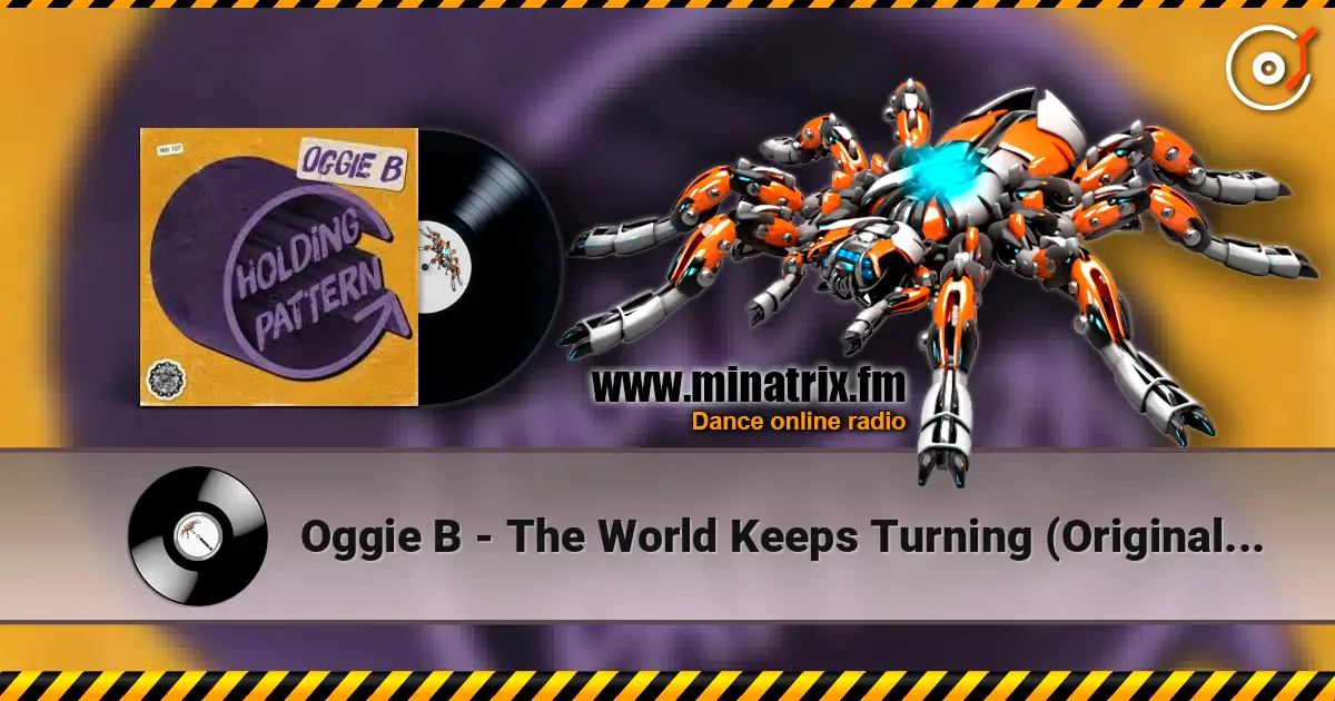 Oggie B - The World Keeps Turning (Original Mix) 高品质在线收听 | Minatrix.FM