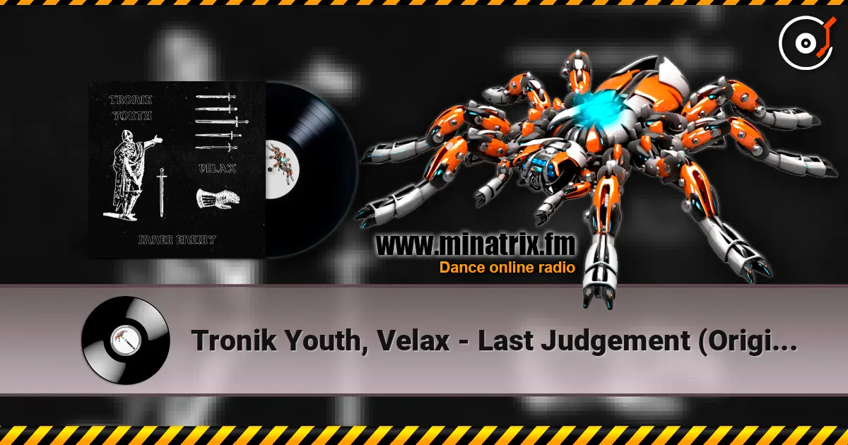 Tronik Youth, Velax - Last Judgement (Original Mix) 高品质在线收听 | Minatrix.FM