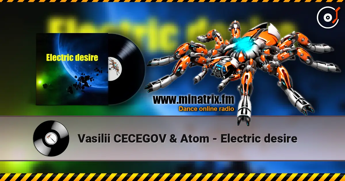 Vasilii CECEGOV & Atom - Electric desire 高品质在线收听 | Minatrix.FM
