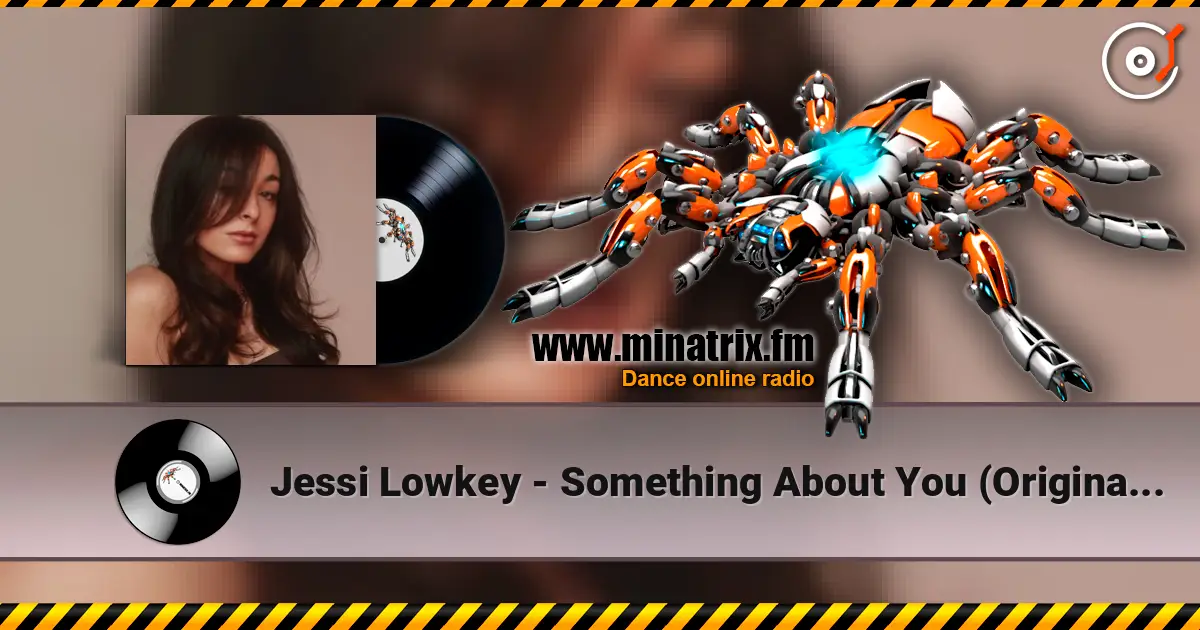 Jessi Lowkey - Something About You (Original Mix) 高品质在线收听 | Minatrix.FM