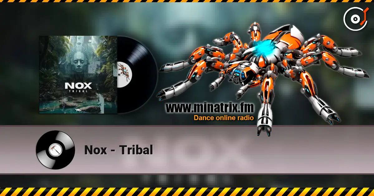 Nox - Tribal 高品质在线收听 | Minatrix.FM