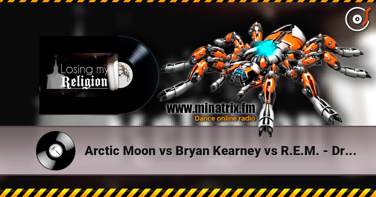 Arctic Moon vs Bryan Kearney vs R.E.M. - Dreamers & Religion (Arctic Moon Mashup) 高品质在线收听 | Minatrix.FM