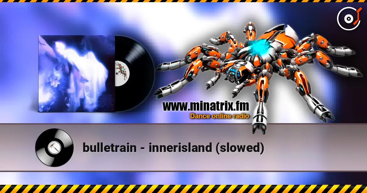bulletrain - innerisland (slowed) 高品质在线收听 | Minatrix.FM