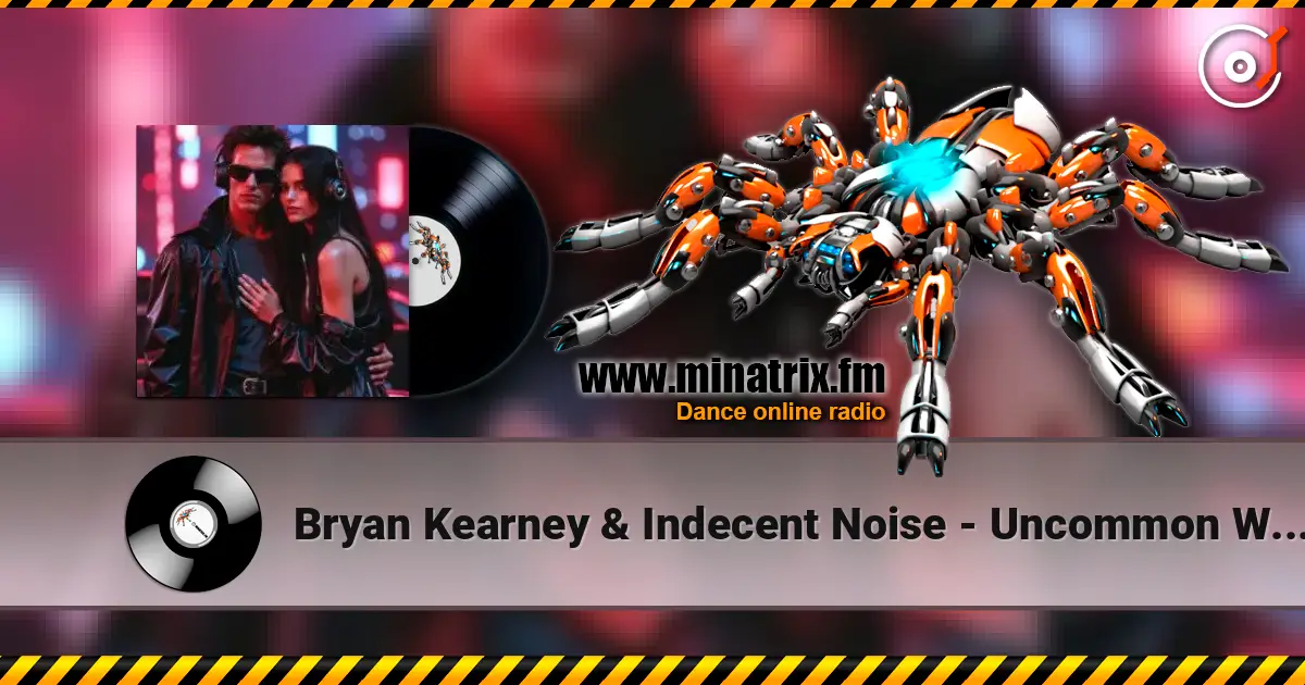 Bryan Kearney & Indecent Noise - Uncommon World (Lostly Remix) 高品质在线收听 | Minatrix.FM