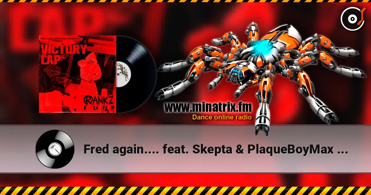 Fred again.... feat. Skepta & PlaqueBoyMax - Victory Lap 高品质在线收听 | Minatrix.FM