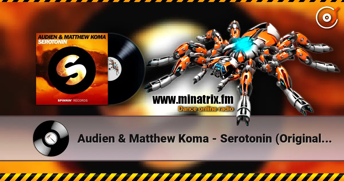Audien & Matthew Koma - Serotonin (Original Mix) 高品质在线收听 | Minatrix.FM