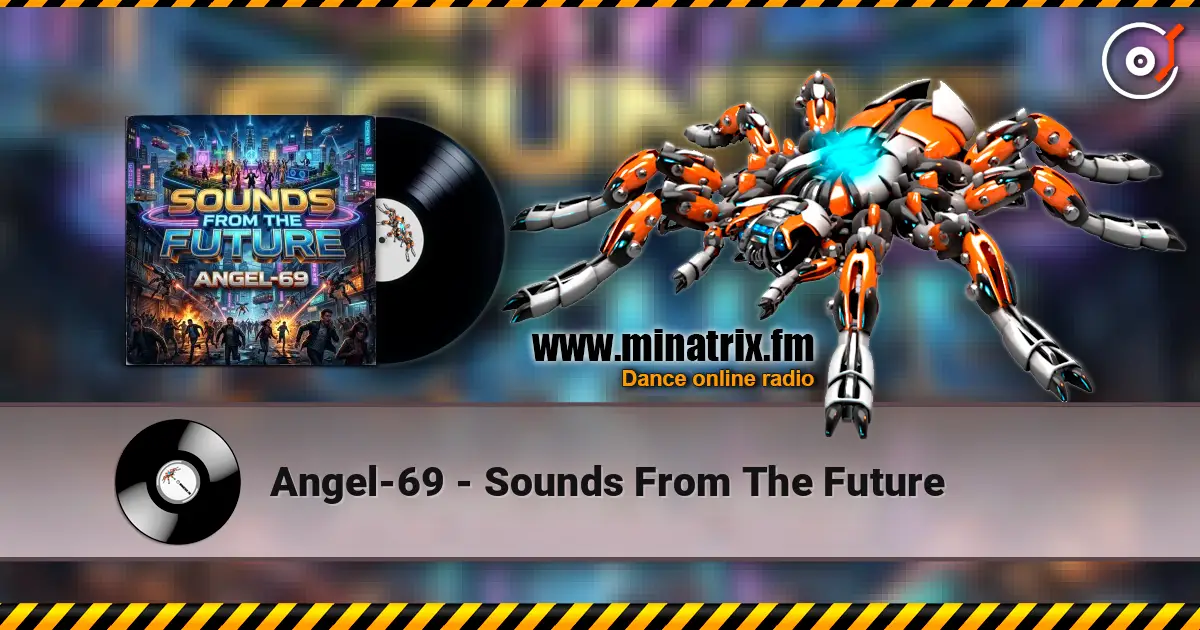 Angel-69 - Sounds From The Future 高品质在线收听 | Minatrix.FM