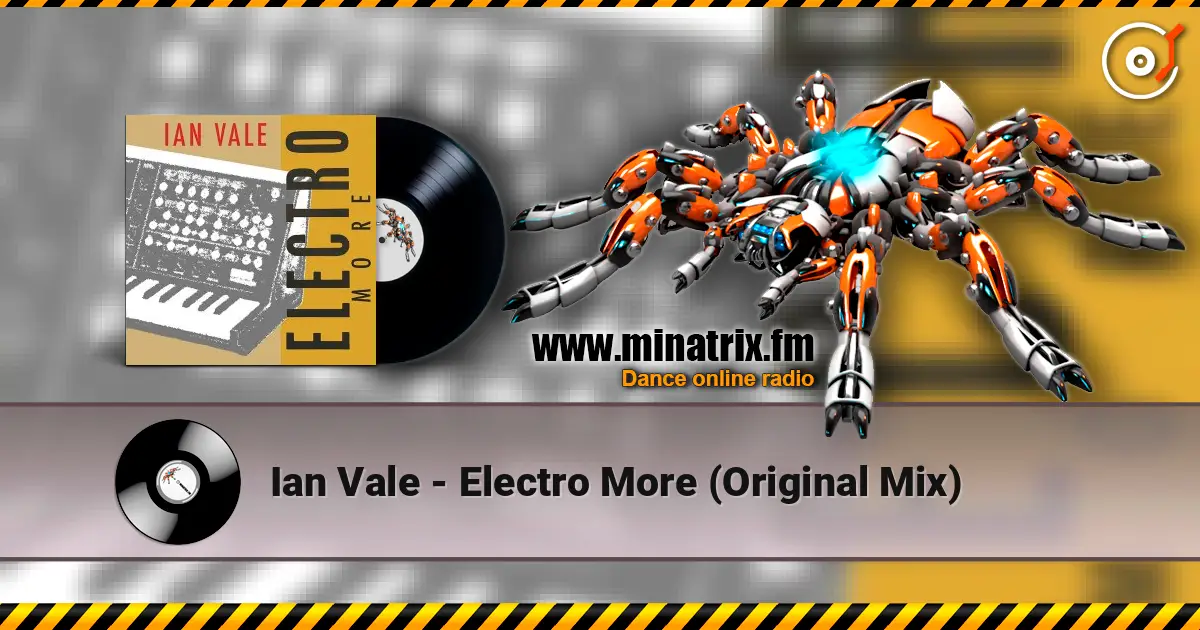 Ian Vale - Electro More (Original Mix) 高品质在线收听 | Minatrix.FM