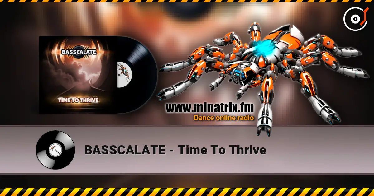BASSCALATE - Time To Thrive 高品质在线收听 | Minatrix.FM