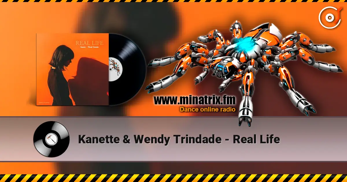 Kanette & Wendy Trindade - Real Life 高品质在线收听 | Minatrix.FM
