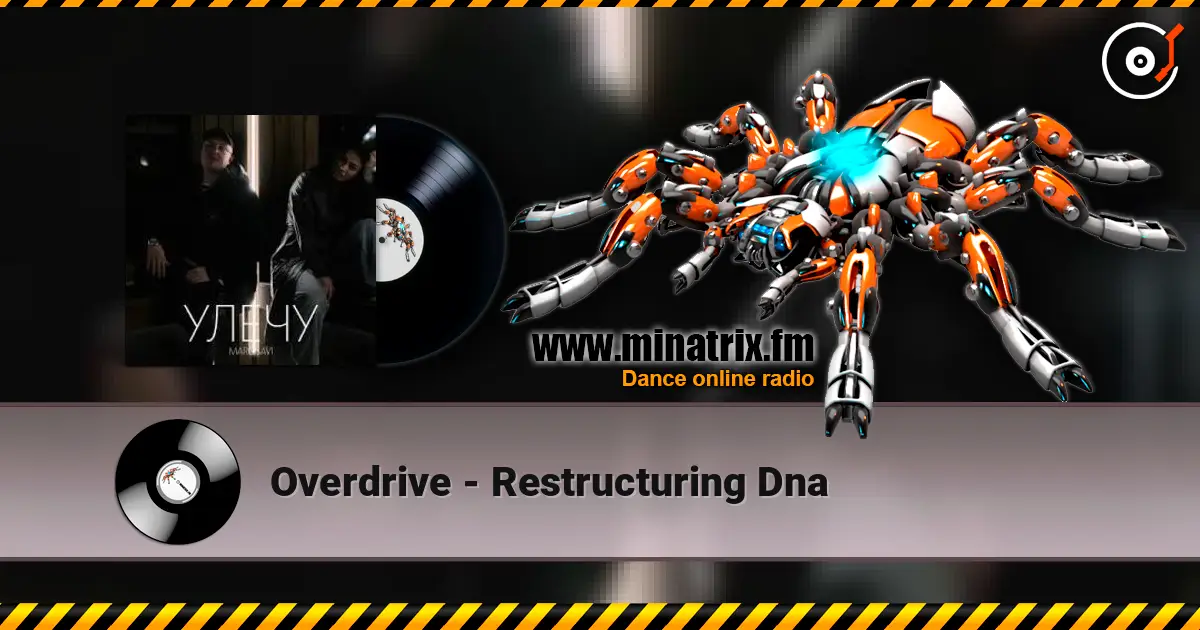 Overdrive - Restructuring Dna 高品质在线收听 | Minatrix.FM