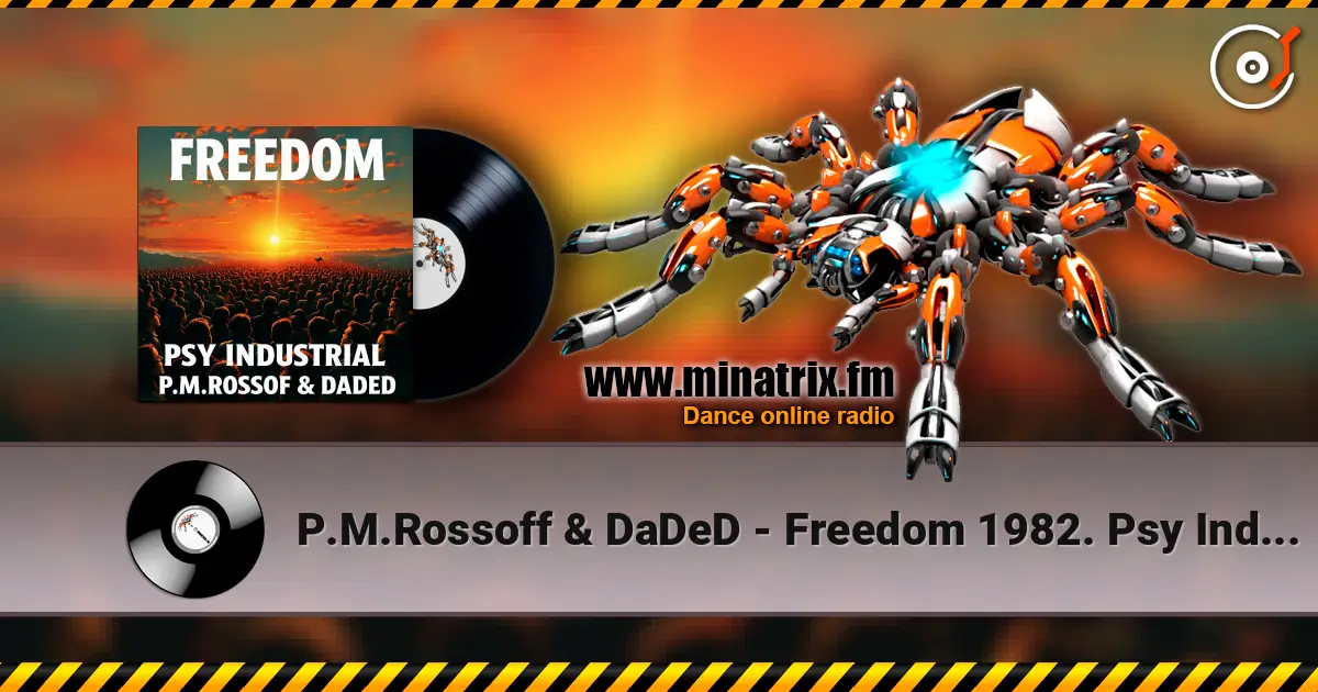 P.M.Rossoff & DaDeD - Freedom 1982. Psy Industrial Remix 2026 高品质在线收听 | Minatrix.FM