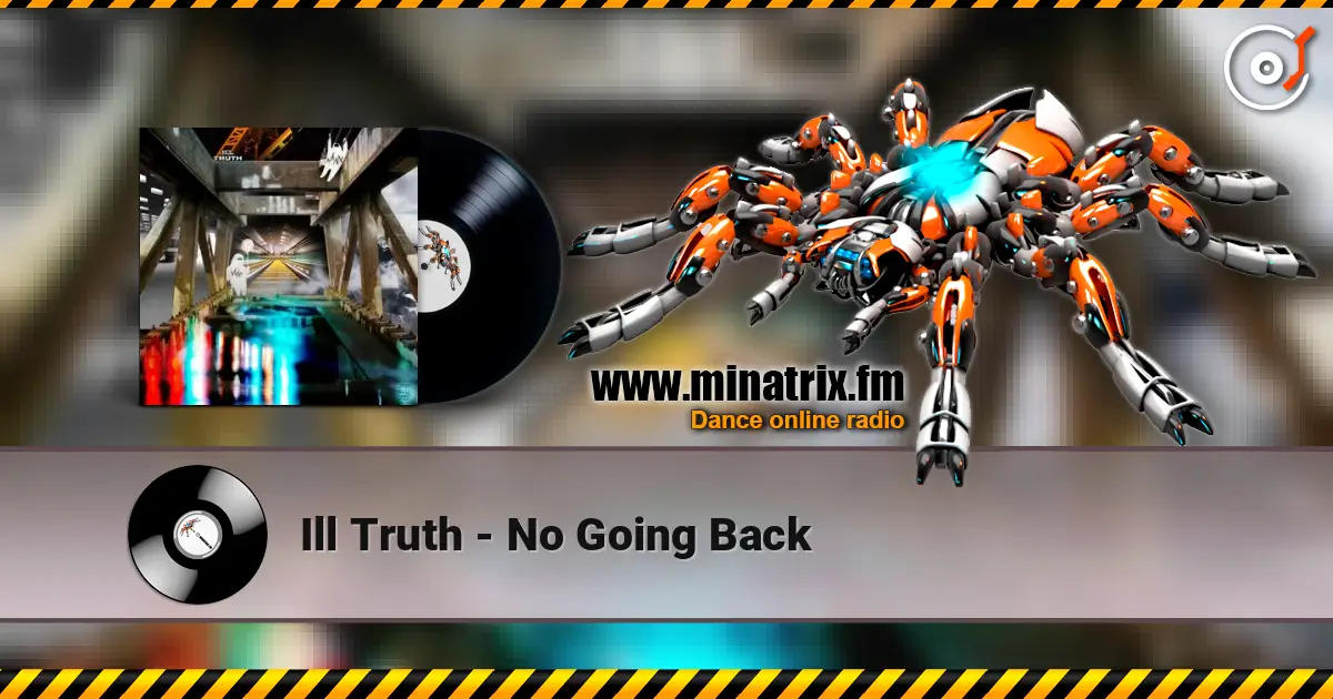 Ill Truth - No Going Back 高品质在线收听 | Minatrix.FM