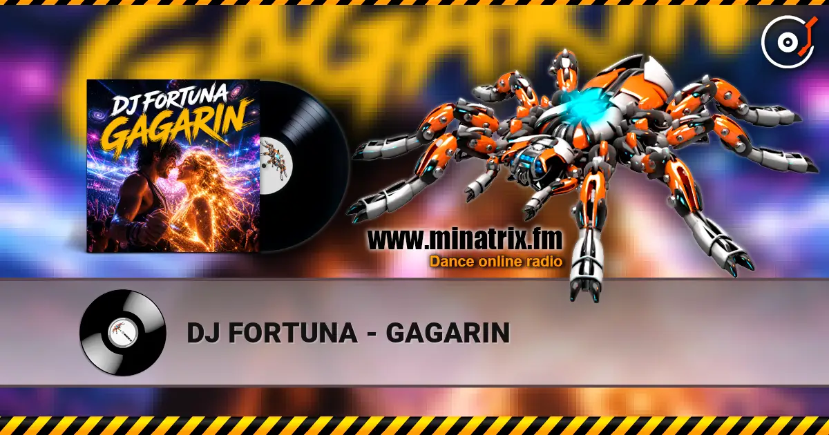 DJ FORTUNA - GAGARIN 高品质在线收听 | Minatrix.FM