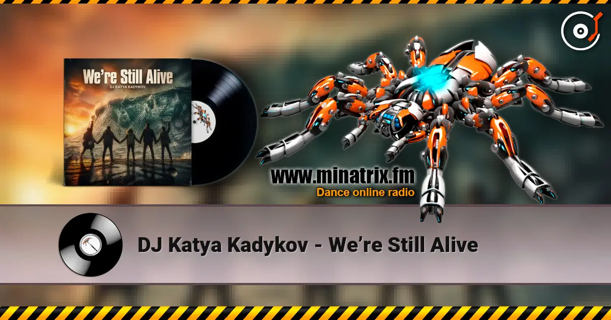 DJ Katya Kadykov - We’re Still Alive 高品质在线收听 | Minatrix.FM