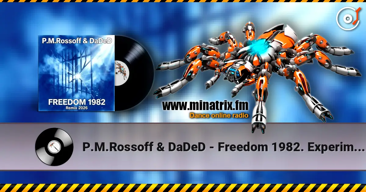 P.M.Rossoff & DaDeD - Freedom 1982. Experimental Remix 2026 高品质在线收听 | Minatrix.FM