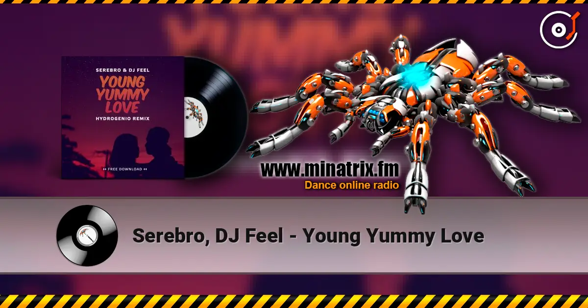 Serebro, DJ Feel - Young Yummy Love 高品质在线收听 | Minatrix.FM