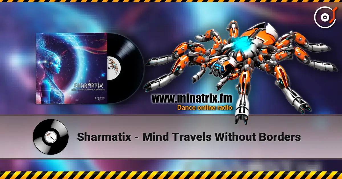 Sharmatix - Mind Travels Without Borders 高品质在线收听 | Minatrix.FM