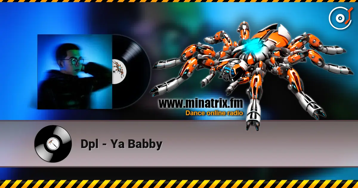 Dpl - Ya Babby 高品质在线收听 | Minatrix.FM