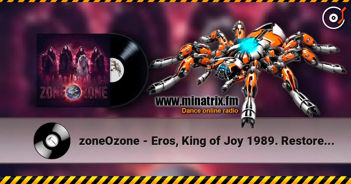 zoneOzone - Eros, King of Joy 1989. Restored and remastered with overdubbing 2026 高品质在线收听 | Minatrix.FM