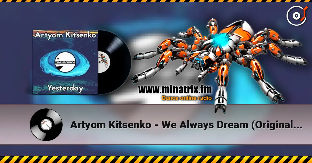 Artyom Kitsenko - We Always Dream (Original Mix) 高品质在线收听 | Minatrix.FM
