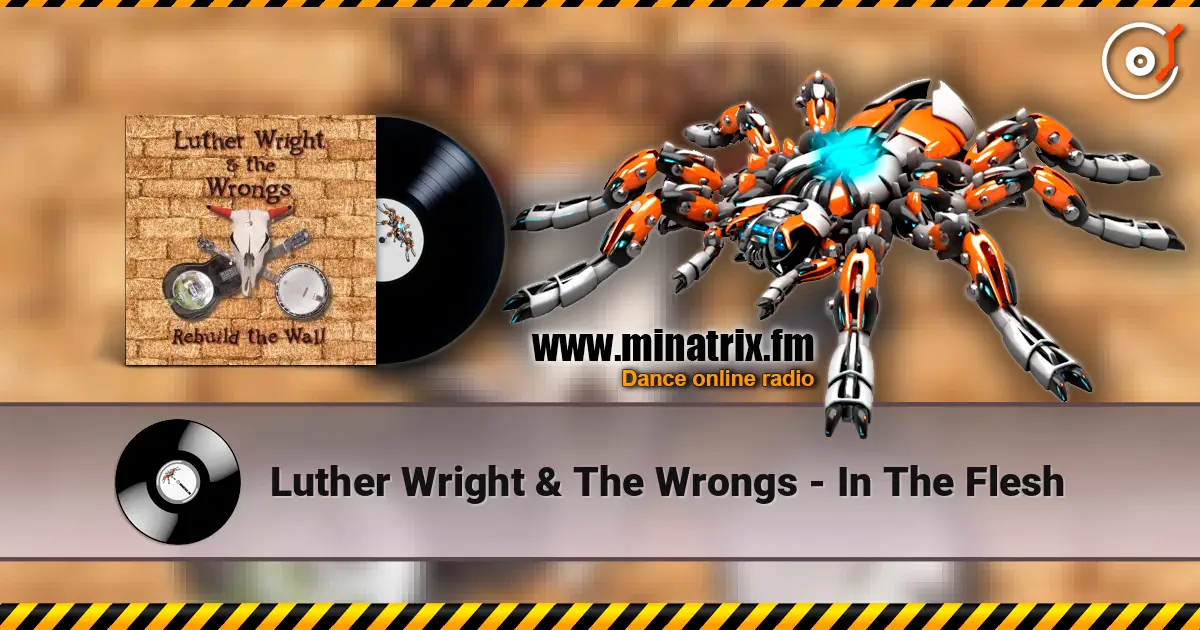 Luther Wright & The Wrongs - In The Flesh 高品质在线收听 | Minatrix.FM