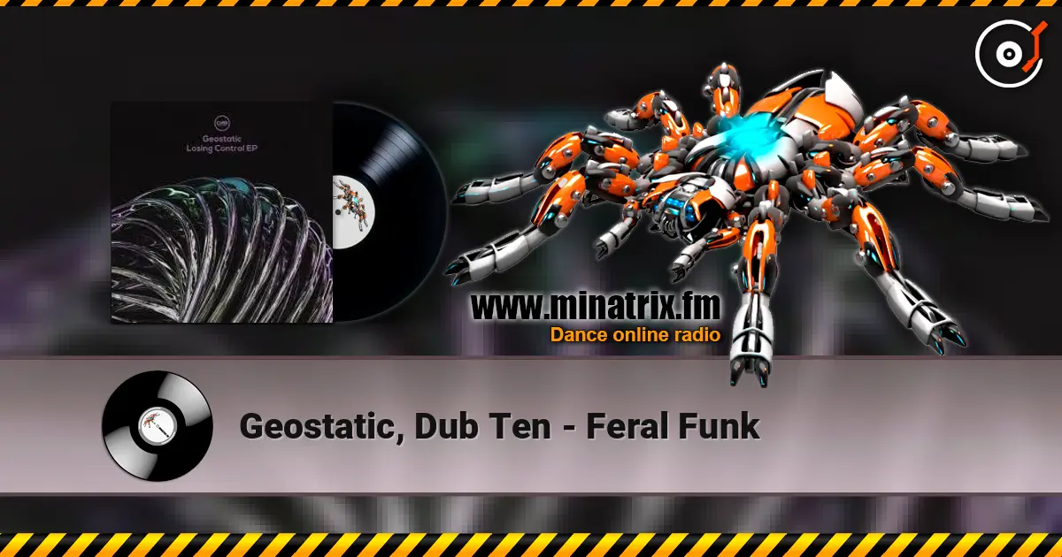 Geostatic, Dub Ten - Feral Funk 高品质在线收听 | Minatrix.FM